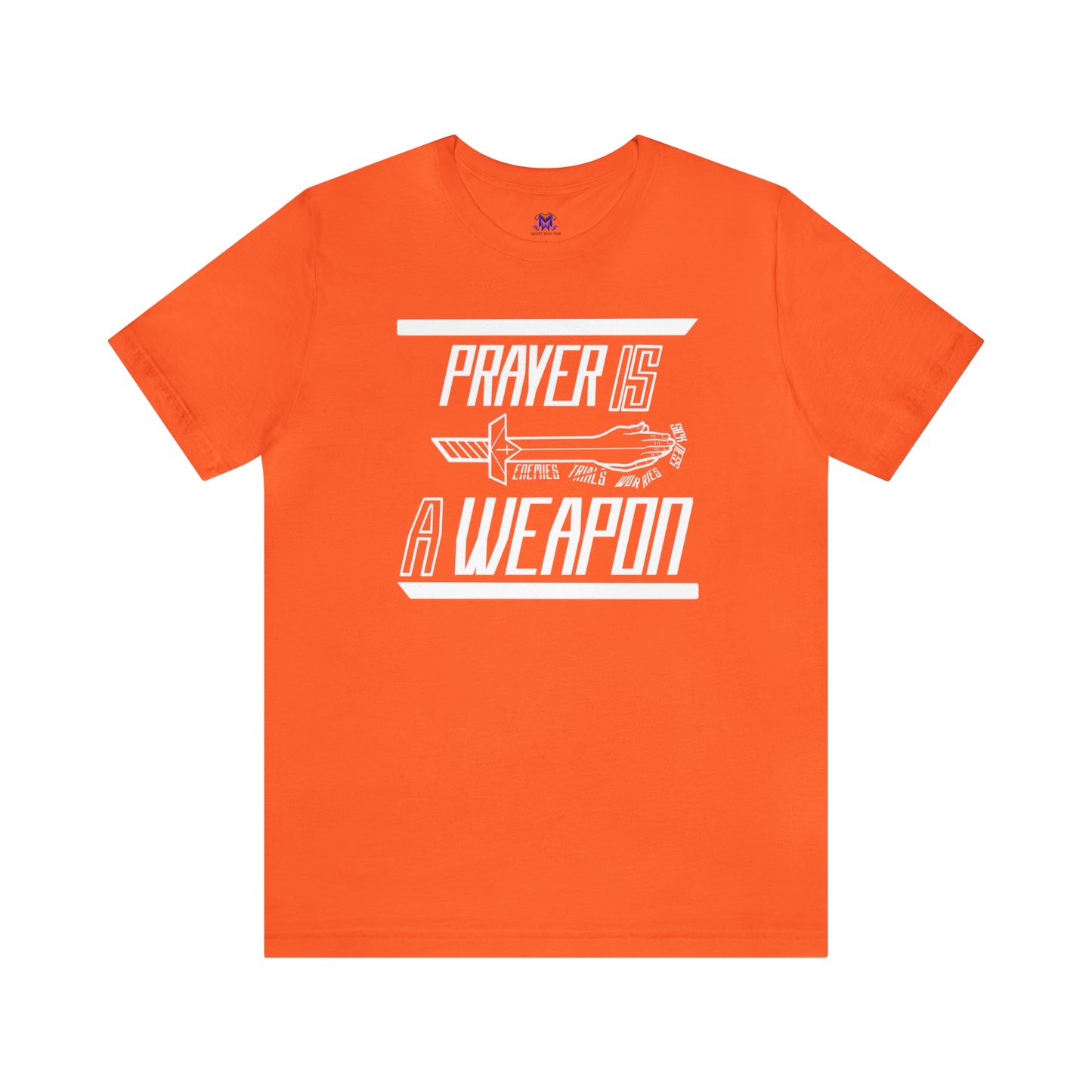 Prayer Is A Weapon: (Available in more colors)