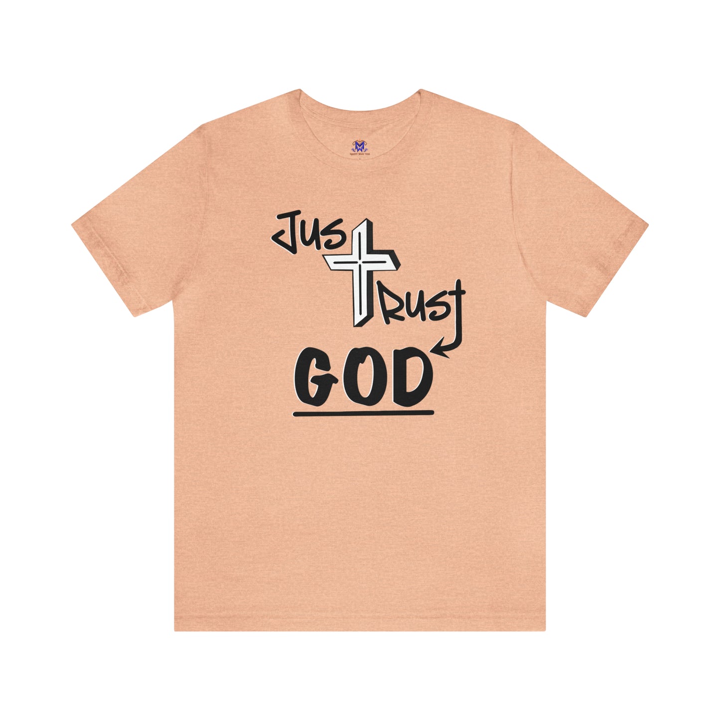 Just Trust God (Available in more colors)