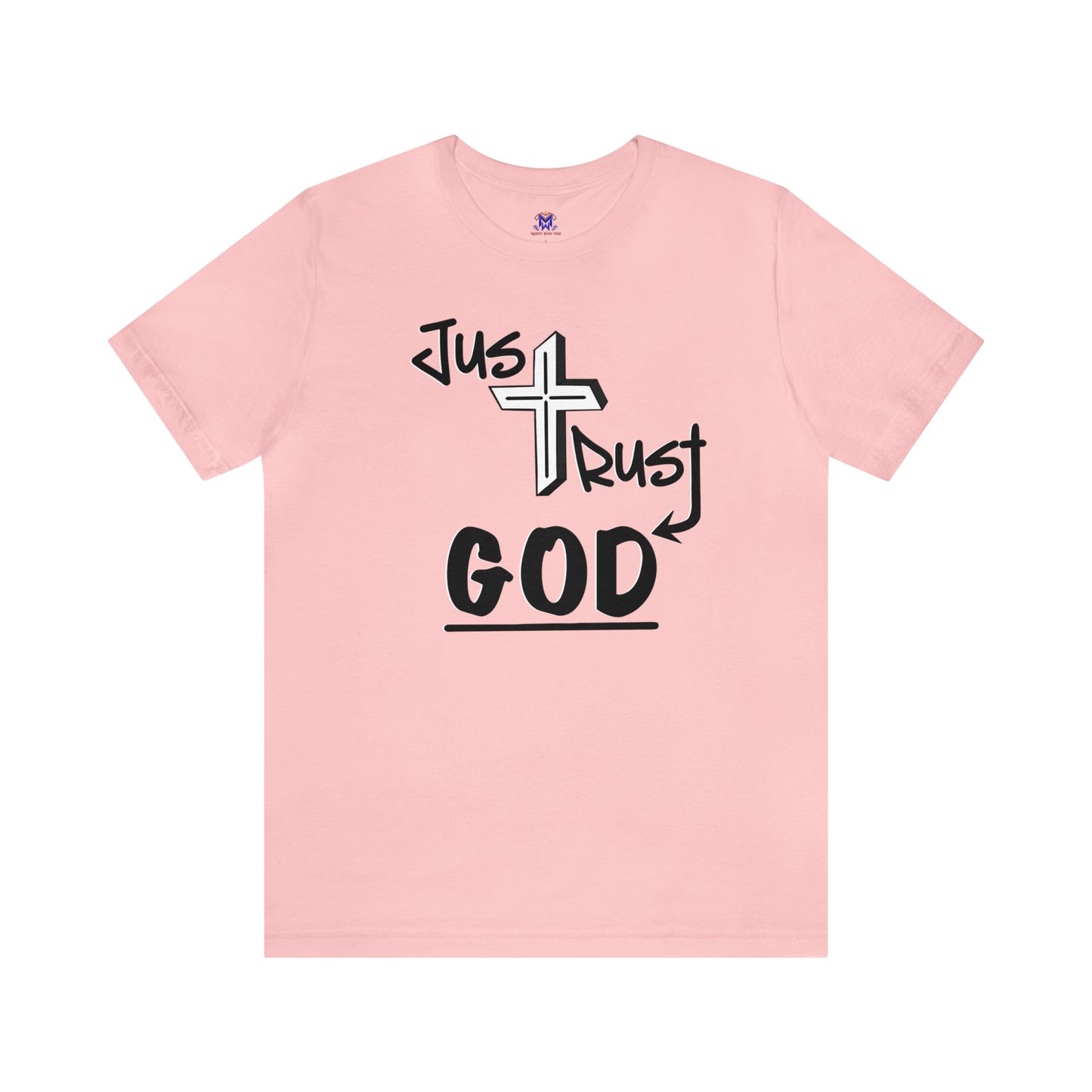 Just Trust God (Available in more colors)