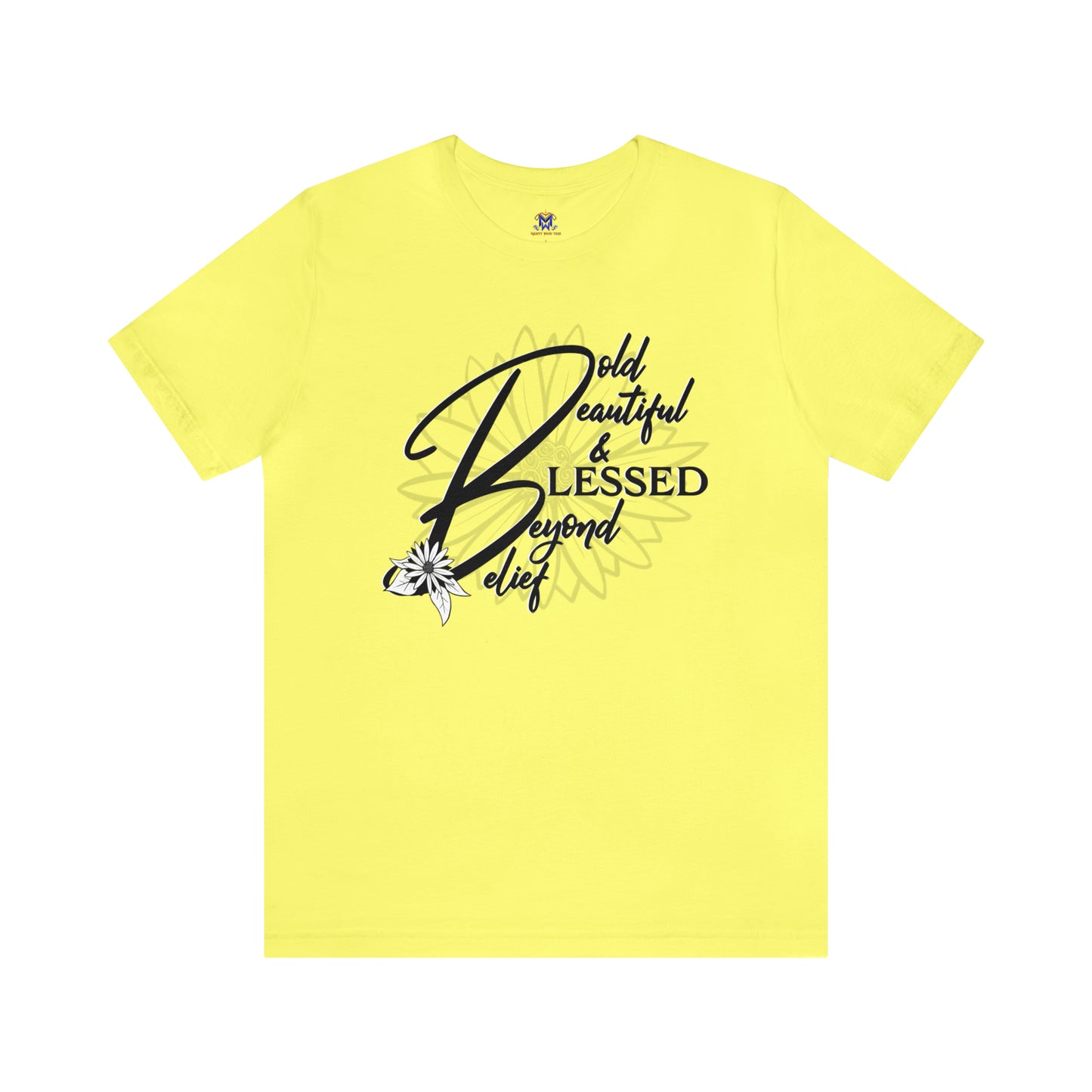 Bold Beautiful & Blessed Beyond Belief-(Available in more colors)