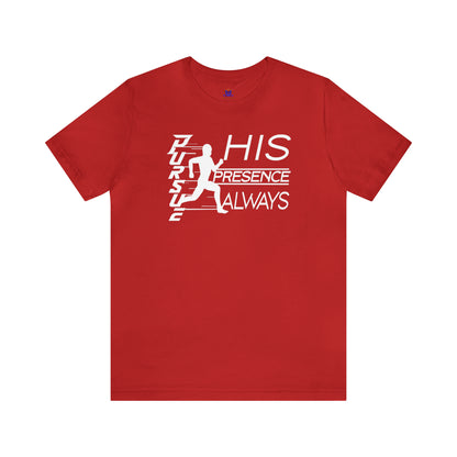 Pursue HIS Presence (Available in more colors)