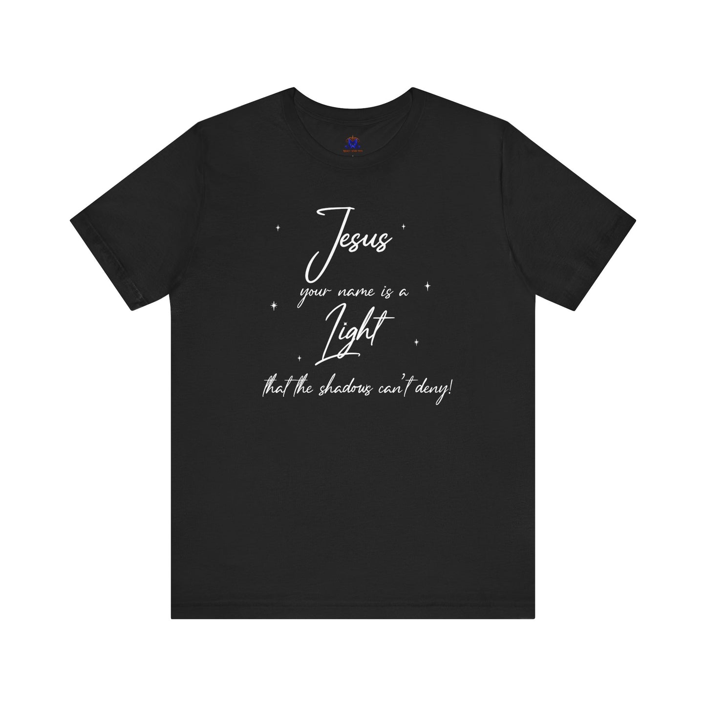 Jesus Your Name Is A Light- (Available in more colors)