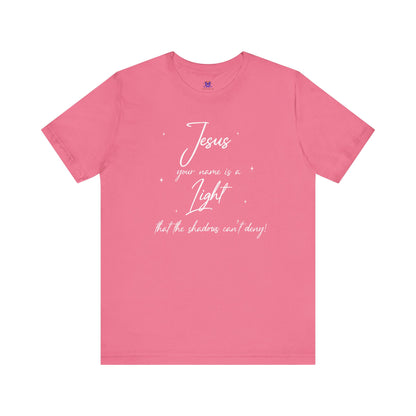 Jesus Your Name Is A Light- (Available in more colors)